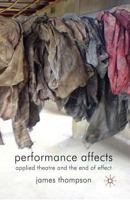 Performance Affects: Applied Theatre and the End of Effect 0230221602 Book Cover