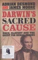 Darwin's Sacred Cause: How a Hatred of Slavery Shaped Darwin's Views on Human Evolution 0226144518 Book Cover