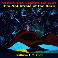 When the Lights Go Out, I'm Not Afraid of the Dark 1535546212 Book Cover