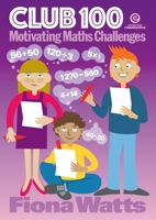 Club 100: Motivating maths challenges 1776551052 Book Cover