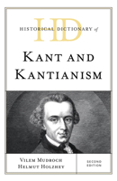 Historical Dictionary of Kant and Kantianism (Historical Dictionaries of Religions, Philosophies, and Movements Series) 1538122596 Book Cover