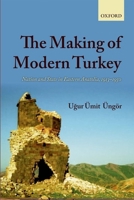 The Making of Modern Turkey: Nation and State in Eastern Anatolia, 1913-1950 019960360X Book Cover