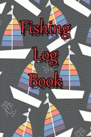 Fishing Log Book: Fishing Journal Complete Fisherman's Log Book: With Prompts, Records Details of Fishing Trip, Including Date, Time, Location, ... Water Conditions, Tide and Moon Phases ect 1675545707 Book Cover