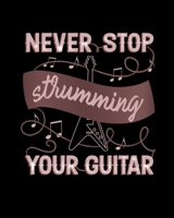 Never Stop Strumming Your Guitar: 7 Blank Chord Diagrams | Seven 6-Line Staves | 120 Pages | 8 in x 10 in | 20.32 CM x 25.4  cm 1698381557 Book Cover