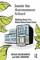 Inside the Autonomous School: Making Sense of a Global Educational Trend 1138215414 Book Cover