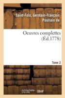 Oeuvres Complettes de M. de Saint-Foix, Vol. 2: Historiographe Des Ordres Du Roi (Classic Reprint) 2329056354 Book Cover