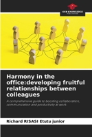 Harmony in the office: developing fruitful relationships between colleagues 6208508584 Book Cover