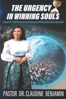 The Urgency in Winning Souls: A Quest to Fulfill the Great Commission by Winning the Lost at Any Cost 1965635288 Book Cover