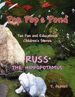 Pop Pop's Pond and Russ the Hippopotamuse 1507546564 Book Cover
