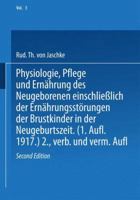 Physiologie, Pflege Und Ernahrung Des Neugeborenen Einschliesslich Der Ernahrungsstorungen Der Brustkinder in Der Neugeburtszeit 3642525636 Book Cover