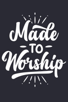 Made To Worship: Christian Lined Notebook, Journal, Organizer, Diary, Composition Notebook, Gifts for Christians 1712344544 Book Cover