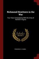 Richmond Howitzers in the War: Four Years Campaigning With the Army of Northern Virginia 1019416289 Book Cover