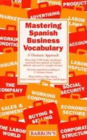 Mastering Spanish Business Vocabulary: A Thematic Approach 0812098269 Book Cover