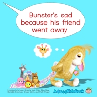 Bunster's Sad Because His Friend Went Away: But His Toys Have a Great Idea To Help Him Feel Better, (Bedtime Stories, Pre-School, Picture Book, Kindergarten Series, Book 2) 1099664101 Book Cover