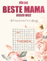 Die Beste Mama dieser Welt - Wortsuchrätsel: Mit interessanten Themen und Lösungen - große Schrift B0884D47G7 Book Cover