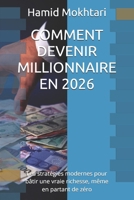 COMMENT DEVENIR MILLIONNAIRE EN 2026: Les stratégies modernes pour bâtir une vraie richesse, même en partant de zéro (LuxLife Books Collection) (French Edition) B0GKVRSTWP Book Cover
