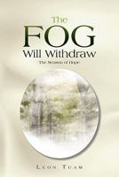 The Fog Will Withdraw: The Season of Hope 145687716X Book Cover
