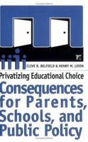 Privatizing Educational Choice: Consequences for Parents, Schools, and Public Policy 1594511152 Book Cover