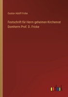 Festschrift für Herrn geheimen Kirchenrat Domherrn Prof. D. Fricke 3368621823 Book Cover