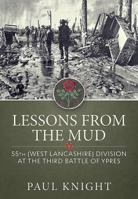 Lessons from the Mud: 55th (West Lancashire) Division at the Third Battle of Ypres 1912390051 Book Cover