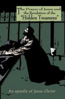 The Prayer of Jesus and the Revelation of the Hidden Treasures 0595317308 Book Cover