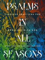 Psalms in All Seasons : Timeless Practices for Dwelling with God 1513817736 Book Cover