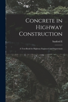 Concrete In Highway Construction: A Text-book For Highway Engineers And Supervisors... 1018139834 Book Cover