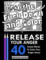 Release Your Anger: Midnight Edition: An Adult Coloring Book with 40 Swear Words to Color and Relax 1944575987 Book Cover