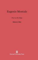 Eugenio Montale: Poet on the Edge 0674269101 Book Cover