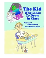 The Kid Who Likes To Draw In Class (Buddydog Learning Series) 1697233120 Book Cover