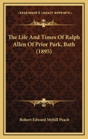 The Life And Times Of Ralph Allen Of Prior Park, Bath 9353705169 Book Cover