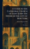 A Guide to the Cathedral Church of Saint John the Divine in the City of New York 1023536978 Book Cover