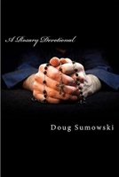 A Rosary Devotional 1519577605 Book Cover