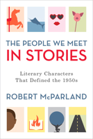 The People We Meet in Stories: Literary Characters That Defined the 1950s 1538130351 Book Cover