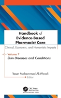 Handbook of Evidence-Based Pharmacist Care: Clinical, Economic, and Humanistic Impacts: Volume 7: Skin Diseases and Conditions 1779642024 Book Cover