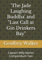 'The Jade Laughing Buddha' and "Last Call at Gin Drinkers Bay": Captain Willy Martin Compendium Two B0HK2QH8JY Book Cover