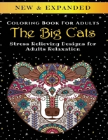 The Big Cats - Adult Coloring Book: Stress Relieving Designs for Adults Relaxation B087SCCZG7 Book Cover