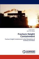 Fracture Height Containment: Fracture Height Containment in the Stimulation of Oriskany Formation 384543239X Book Cover