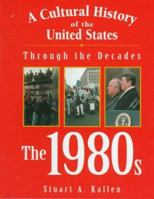 A Cultural History of the United States Through the Decades: The 1980s 1560065583 Book Cover