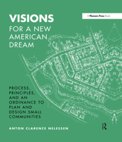 Visions for a New American Dream: Process, Principles, and an Ordinance to Plan and Design Small Communities 036733027X Book Cover