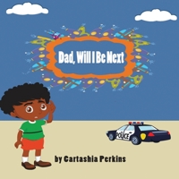 Dad, Will I Be Next 1539577201 Book Cover