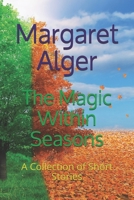 The Magic Within Seasons: A Collection of Short Stories B094L9GZYY Book Cover