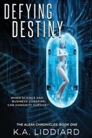 Defying Destiny (Alexa Chronicles) 1922383015 Book Cover