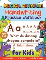 Handwriting Practice Book for Kids Ages 6-10 (Magical Adventure): Printing Workbook, Trace Letters, Numbers & Sight Words for Grades 1,2,3 & 4. 1088152201 Book Cover