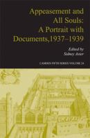 Appeasement and All Souls: A Portrait with Documents, 1937-1939 (Camden Fifth Series) B00474AWAS Book Cover