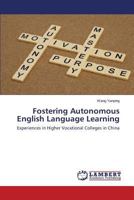 Fostering Autonomous English Language Learning: Experiences in Higher Vocational Colleges in China 3846588644 Book Cover