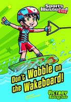 Don't Wobble on the Wakeboard! 1434233960 Book Cover