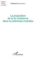 La proposition de la foi chrétienne dans la catéchèse d'adultes (Religions, Cultures Et Sociétés) (French Edition) 2343058105 Book Cover