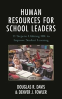 Human Resources for School Leaders: Eleven Steps to Utilizing HR to Improve Student Learning 1475837100 Book Cover