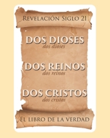 El libro de la verdad: Dos Dioses, Dos Reinos, Dos Cristos - Revelación Siglo 21 (Spanish Edition) 1643340824 Book Cover